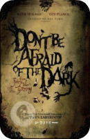 Dont be afraid of the dark Dont be afraid of the dark