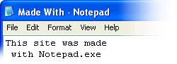 This site was made with Notepad! Made with notepad